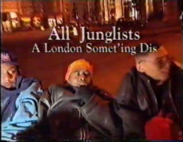 All Junglists - A London Somet'ing Dis
